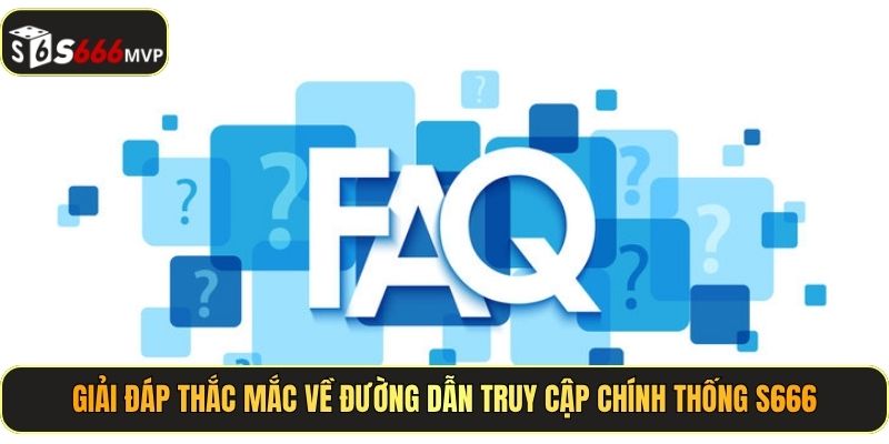 Giải đáp thắc mắc về đường dẫn truy cập chính thống S666